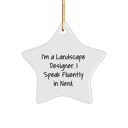 Funny Landscape Designer Gifts, 'I'm A Landscape Designer. I Speak Fluently In genius.' Star Ornament, Christmas Unique Gifts from Friends, Gifts for Landscape Designer
