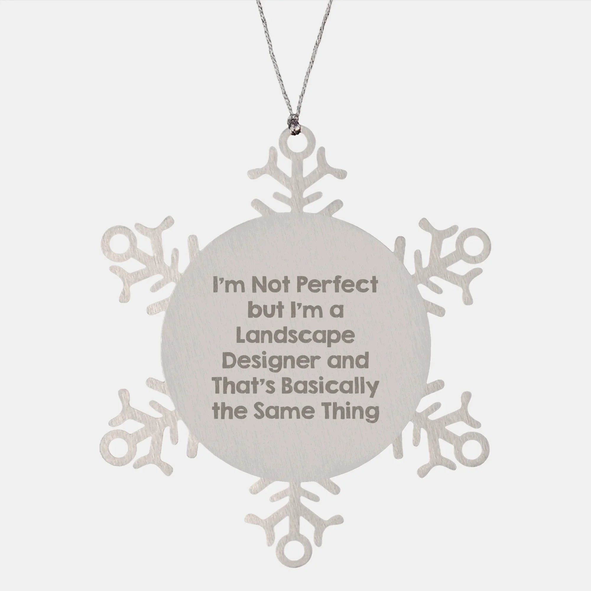 Funny Landscape Designer Gifts Snowflake Ornament for Friends Family from Landscape Designers, I'm Not Perfect But I'm A Landscape Designer And That's Basically The Same Thing
