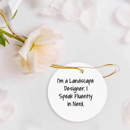 Funny Landscape Designer Gifts from Friends - Circle Ornament with 'I'm A Landscape Designer. I Speak Fluently In genius.' Quote for Men, Women, and Coworkers this Christmas