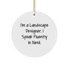 Funny Landscape Designer Gifts from Friends - Circle Ornament with 'I'm A Landscape Designer. I Speak Fluently In genius.' Quote for Men, Women, and Coworkers this Christmas