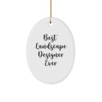 Funny Landscape Designer Gifts from Men - Best Landscape Designer Ever Oval Ornament for Christmas Unique Gifts