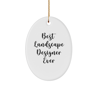 Funny Landscape Designer Gifts from Men - Best Landscape Designer Ever Oval Ornament for Christmas Unique Gifts