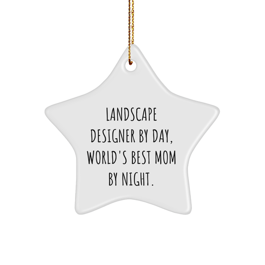 Funny Landscape Designer Gifts from Mom - Star Ornament for Christmas, Gifts for Landscape Designers, By Day, World's Best Mom By Night