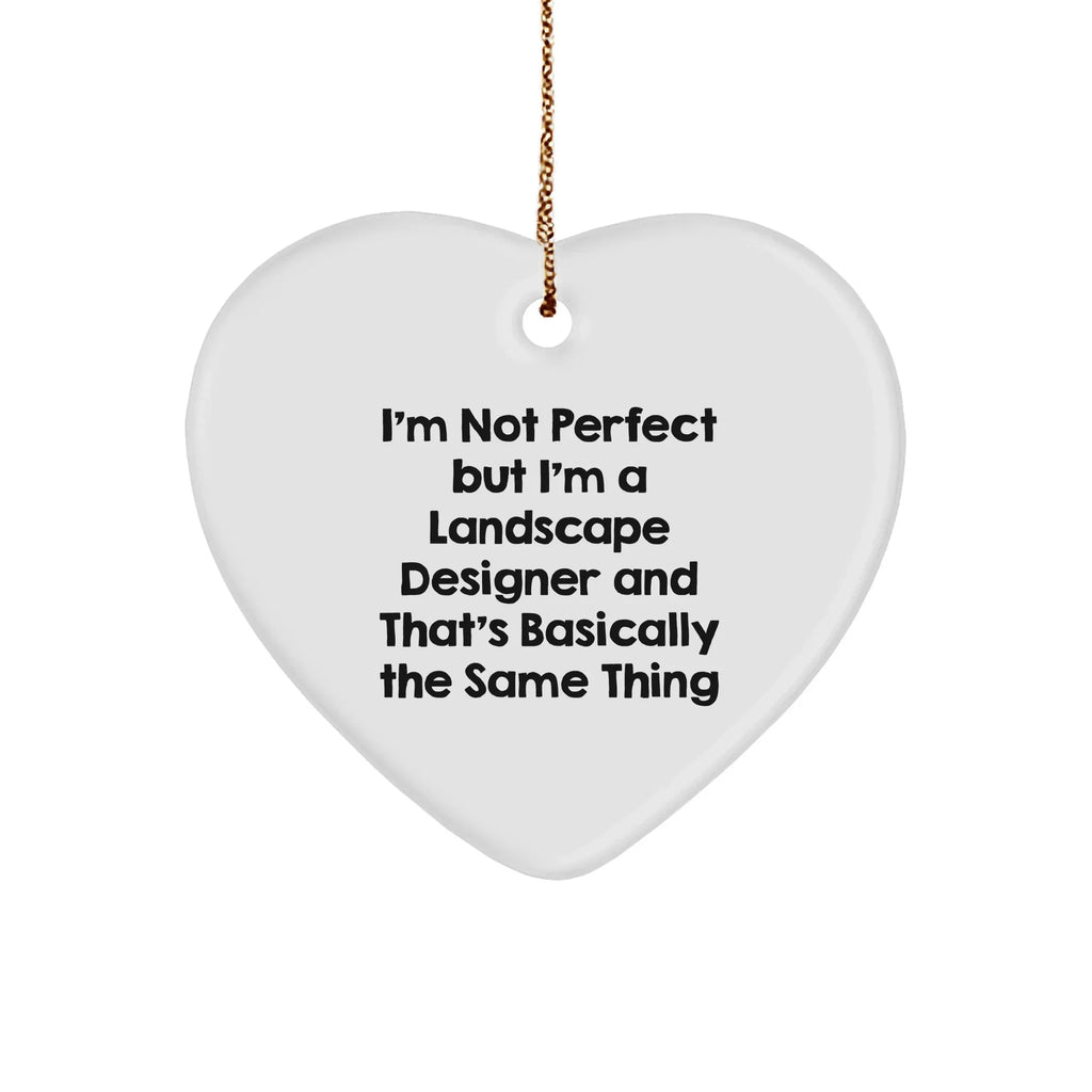 Funny Landscape Designer Heart Ornament 'I'm Not Perfect' Christmas Unique Gifts