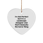 Funny Landscape Designer Heart Ornament 'I'm Not Perfect' Christmas Unique Gifts