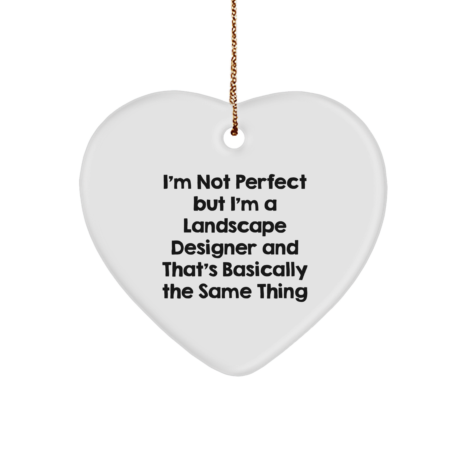 Funny Landscape Designer Heart Ornament 'I'm Not Perfect' Christmas Unique Gifts