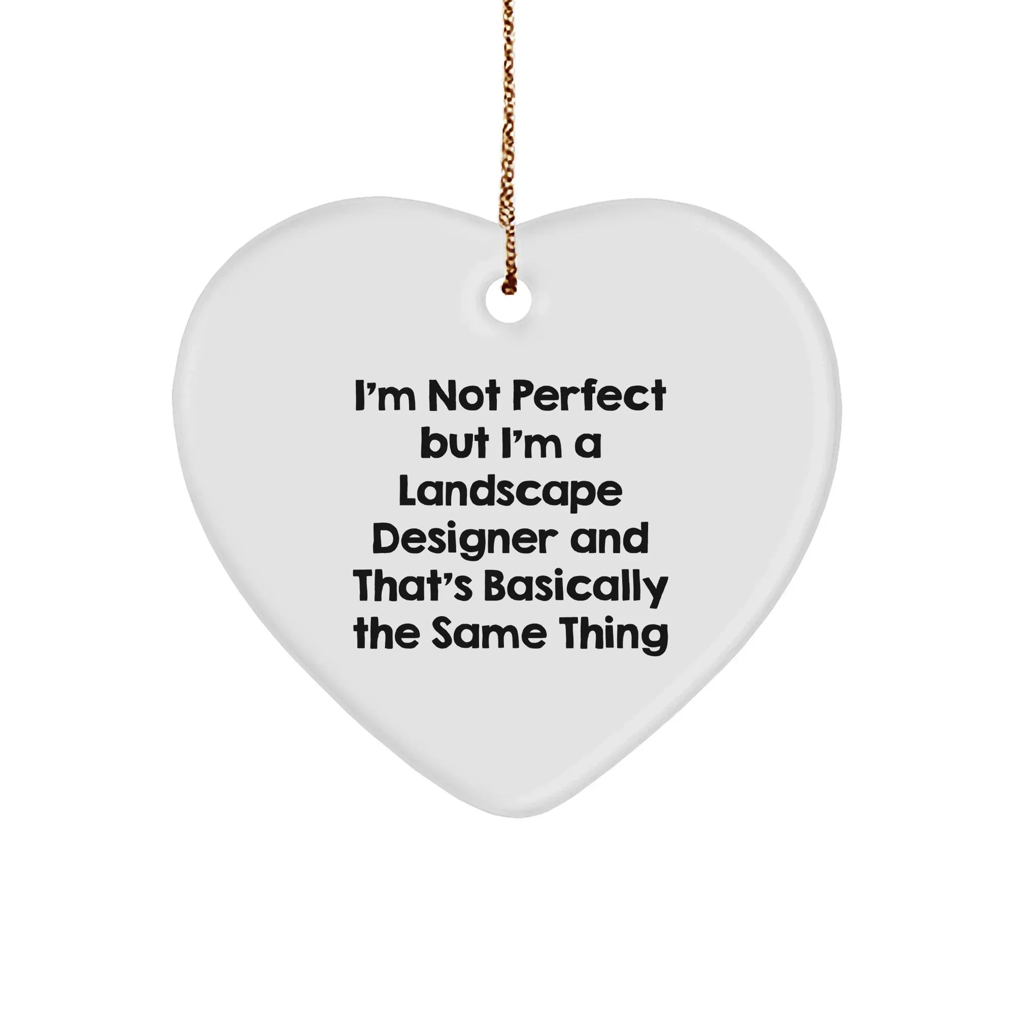 Funny Landscape Designer Heart Ornament 'I'm Not Perfect' Christmas Unique Gifts