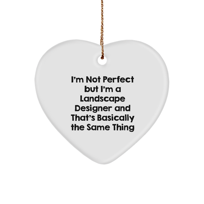 Funny Landscape Designer Heart Ornament 'I'm Not Perfect' Christmas Unique Gifts