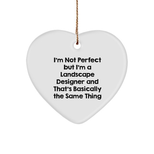 Funny Landscape Designer Heart Ornament 'I'm Not Perfect' Christmas Unique Gifts