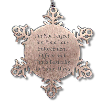 Funny Law Enforcement Officer Gifts, Snowflake Ornament, 'I'm Not Perfect' Quote, Christmas Unique Gifts from Men to Law Enforcement Officer