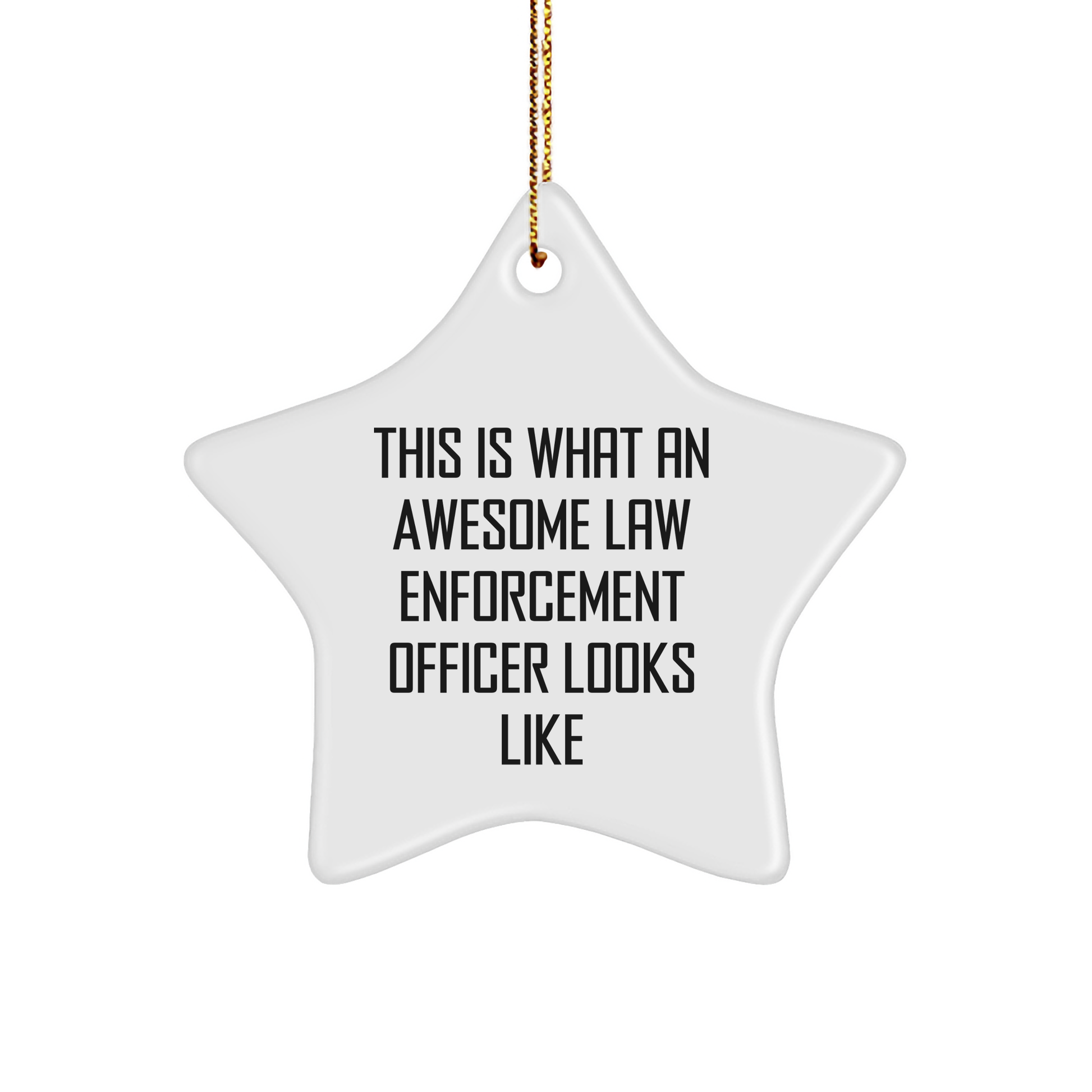 Funny Law Enforcement Officer Gifts - This Is What An Awesome Star Ornament Looks Like, For Men and Women, Friends and Family, Christmas Unique Gifts from Law Enforcement Officer