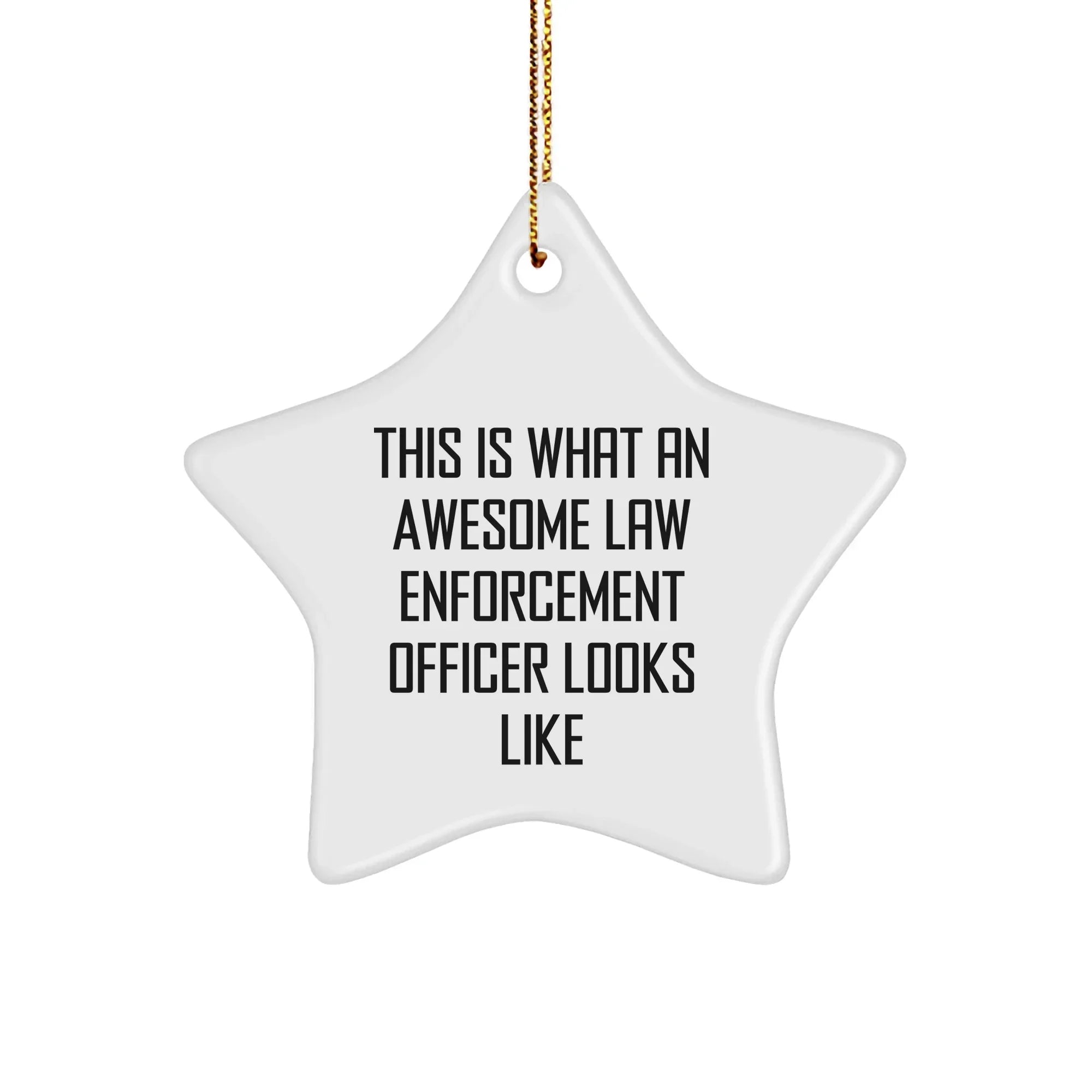 Funny Law Enforcement Officer Gifts - This Is What An Awesome Star Ornament Looks Like, For Men and Women, Friends and Family, Christmas Unique Gifts from Law Enforcement Officer