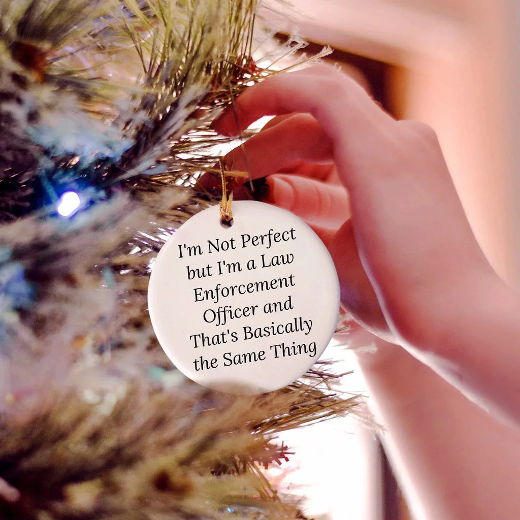 Funny Law Enforcement Officer Gifts for Men from Friends - I'm Not Perfect But I'm A Law Enforcement Officer And That's Basically The Same Thing Circle Ornament for Christmas