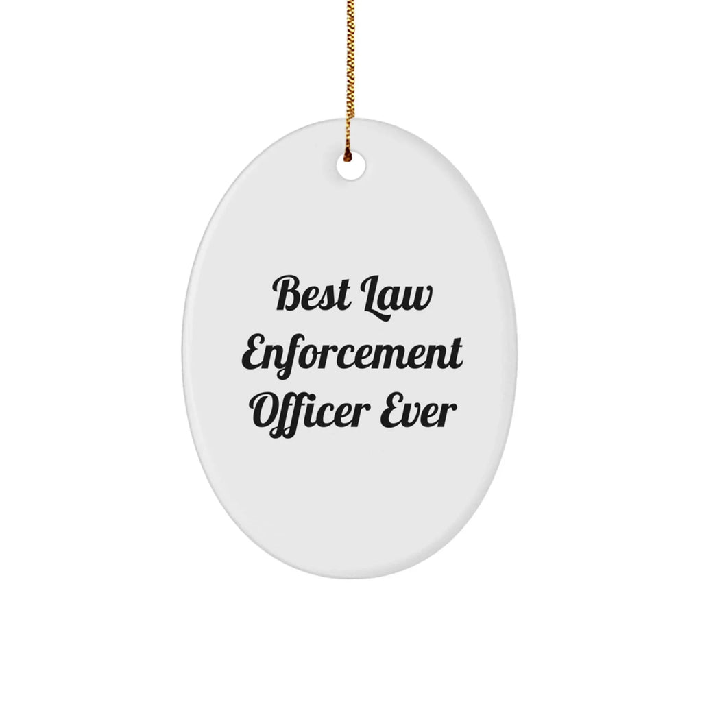 Funny Law Enforcement Officer Gifts from Friends - 'Best Law Enforcement Officer Ever' Oval Ornament for Christmas