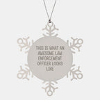 Funny Law Enforcement Officer Gifts from Friends, Snowflake Ornament, 'This Is What An Awesome Law Enforcement Officer Looks Like' Christmas Unique Giving Ideas