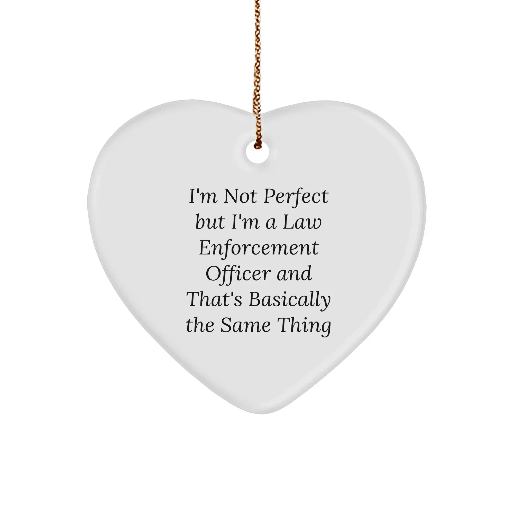 Funny Law Enforcement Officer Heart Ornament with Inspirational Quote - I'm Not Perfect Christmas Unique Gifts
