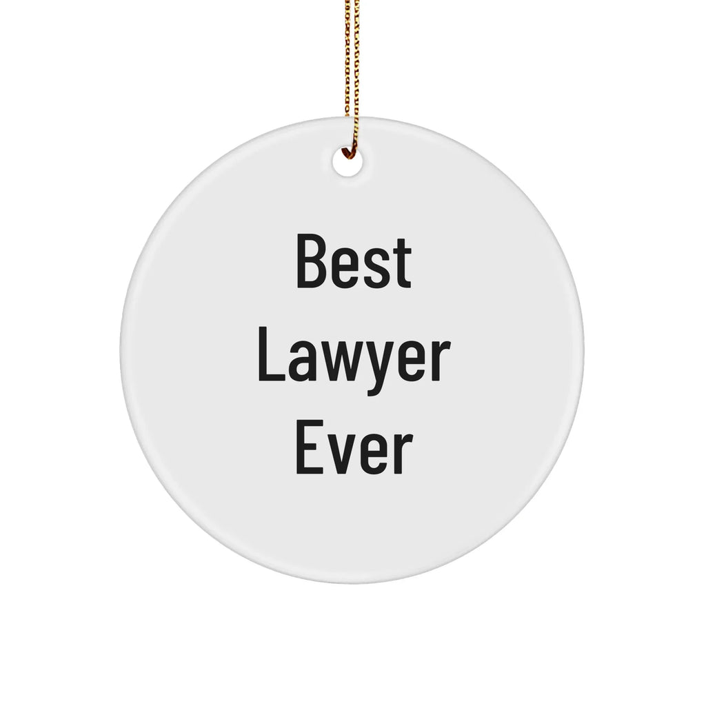 Funny Lawyer Gifts, Best Lawyer Ever, Circle Ornament for Christmas, Gifts from Friends, Gifts for Lawyer