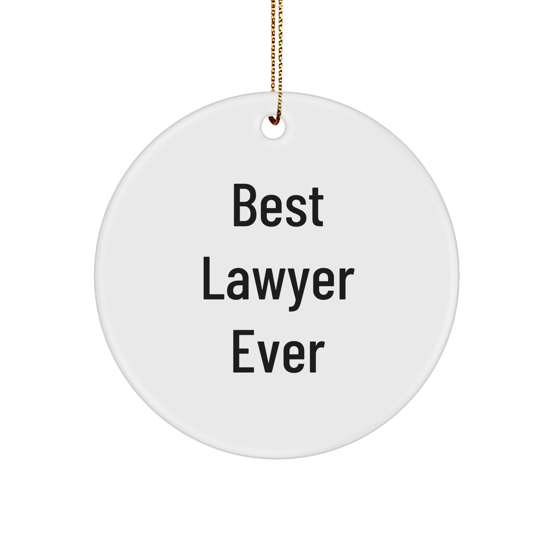 Funny Lawyer Gifts, Best Lawyer Ever, Circle Ornament for Christmas, Gifts from Friends, Gifts for Lawyer