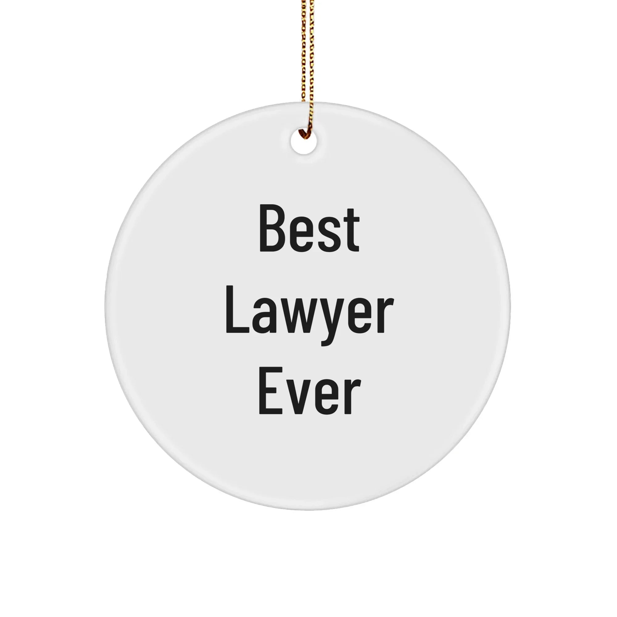 Funny Lawyer Gifts, Best Lawyer Ever, Circle Ornament for Christmas, Gifts from Friends, Gifts for Lawyer