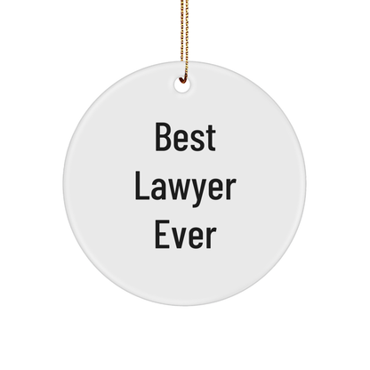 Funny Lawyer Gifts, Best Lawyer Ever, Circle Ornament for Christmas, Gifts from Friends, Gifts for Lawyer