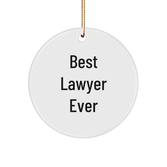 Funny Lawyer Gifts, Best Lawyer Ever, Circle Ornament for Christmas, Gifts from Friends, Gifts for Lawyer