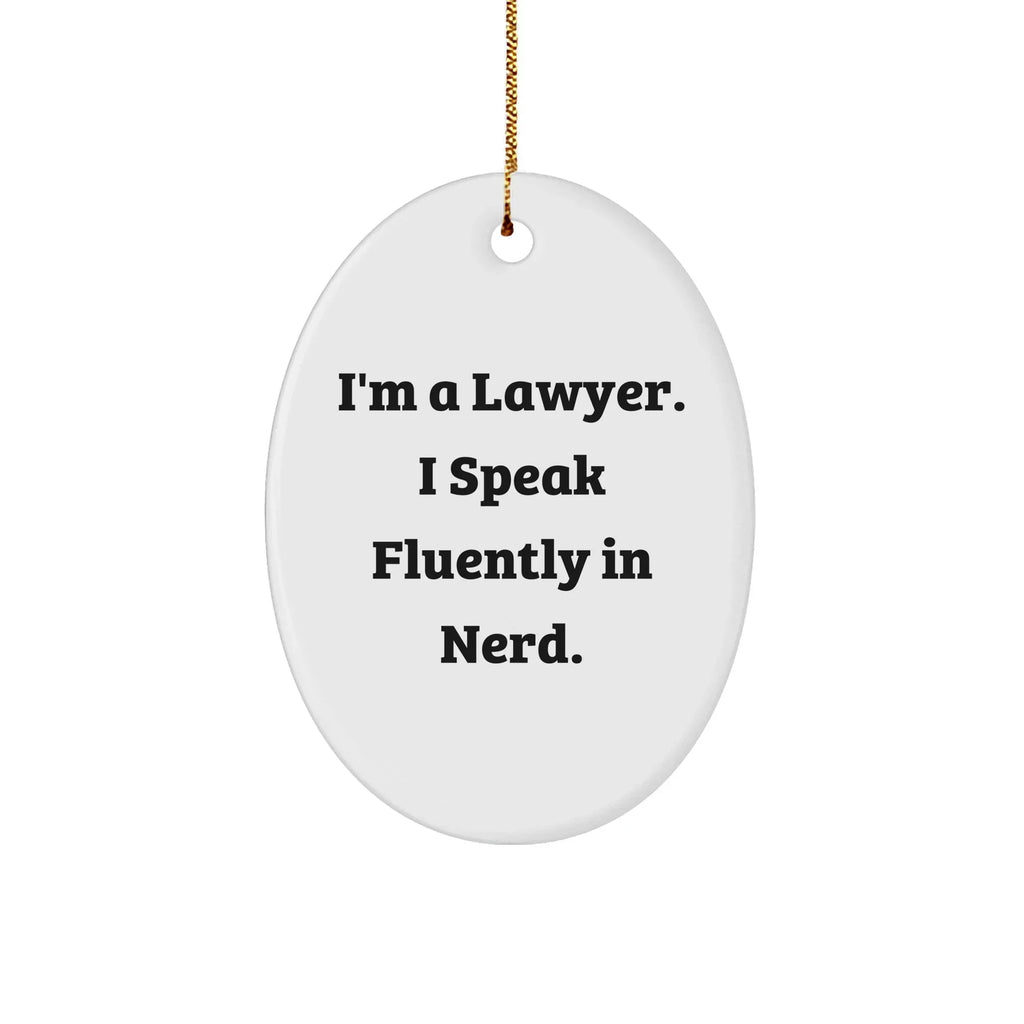Funny Lawyer Gifts: 'I'm A Lawyer. I Speak Fluently In genius.' Oval Ornament, Gifts from Men to Lawyer Friends, Christmas Unique Gifts