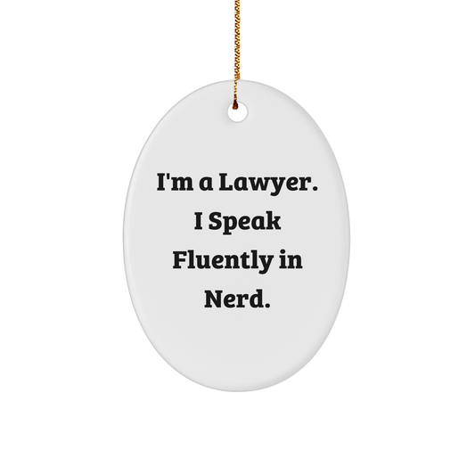 Funny Lawyer Gifts: 'I'm A Lawyer. I Speak Fluently In genius.' Oval Ornament, Gifts from Men to Lawyer Friends, Christmas Unique Gifts