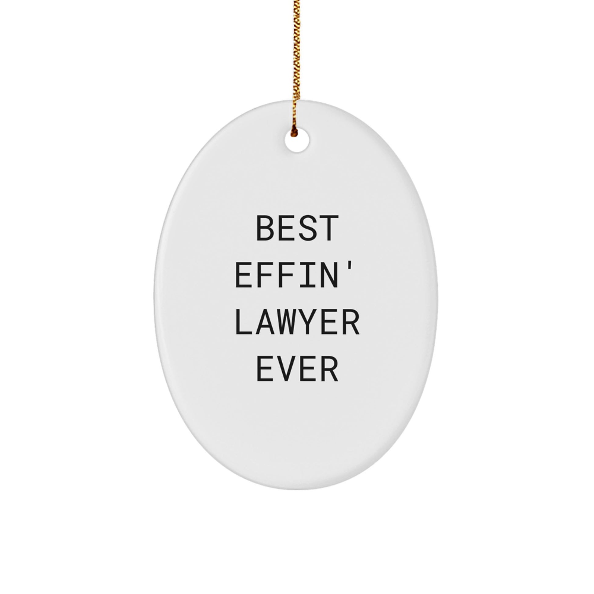 Funny Lawyer Gifts - Oval Ornament 'Best Effin' Lawyer Ever' for Christmas