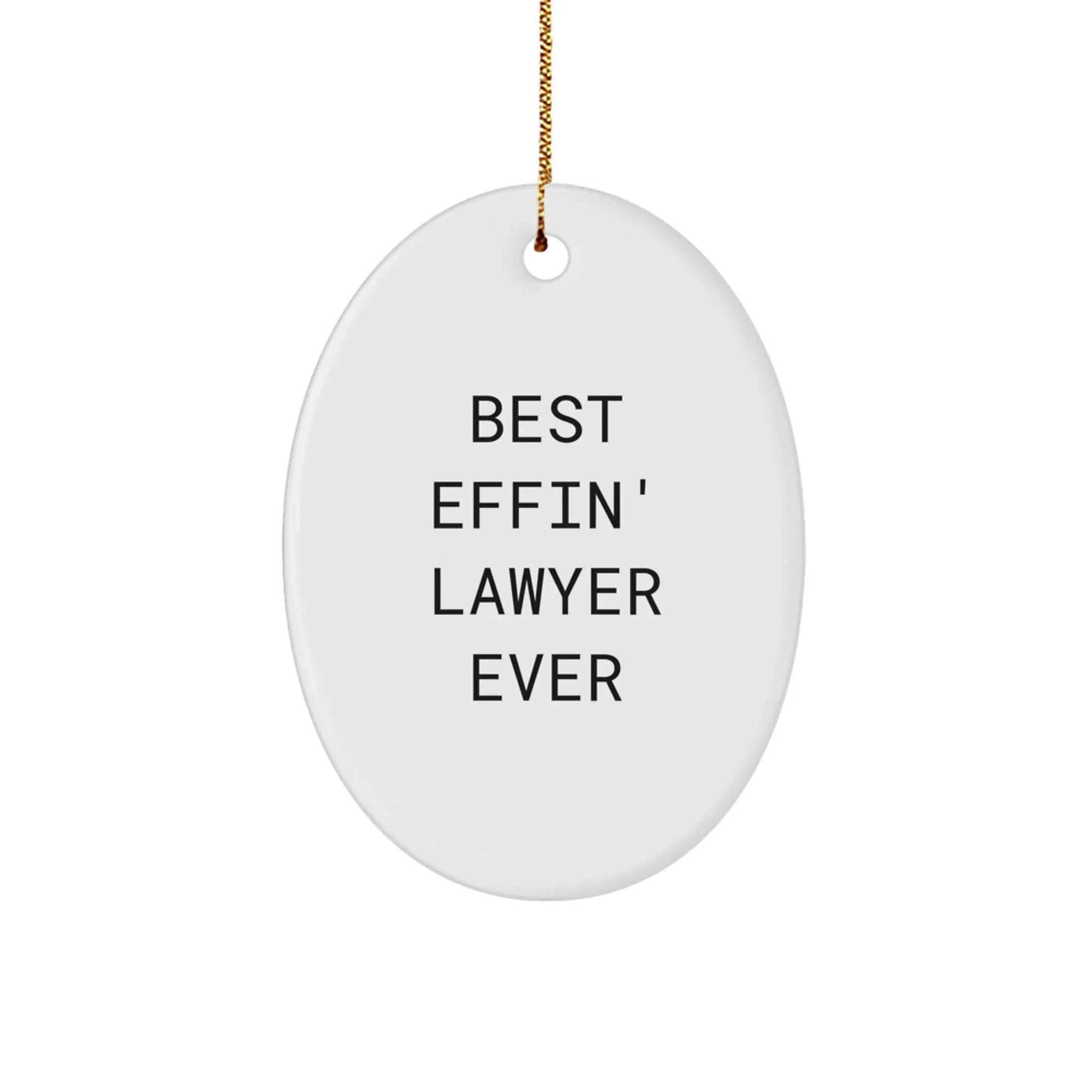 Funny Lawyer Gifts - Oval Ornament 'Best Effin' Lawyer Ever' for Christmas