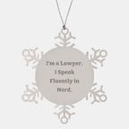 Funny Lawyer Gifts, Snowflake Ornament, 'I'm A Lawyer. I Speak Fluently In Nerd.' - Unique Christmas Gifts