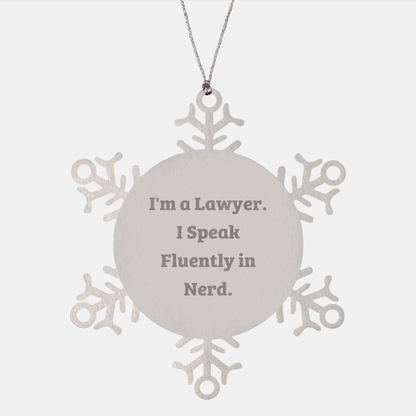 Funny Lawyer Gifts, Snowflake Ornament, 'I'm A Lawyer. I Speak Fluently In Nerd.' - Unique Christmas Gifts
