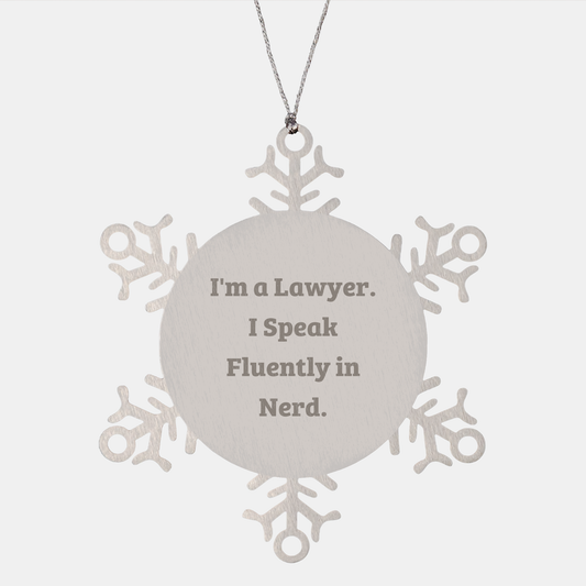 Funny Lawyer Gifts, Snowflake Ornament, 'I'm A Lawyer. I Speak Fluently In Nerd.' - Unique Christmas Gifts