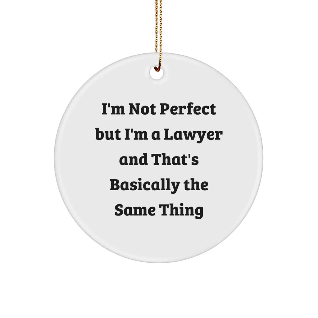 Funny Lawyer Gifts from Friends - 'I'm Not Perfect But I'm A Lawyer' Circle Ornament for Christmas