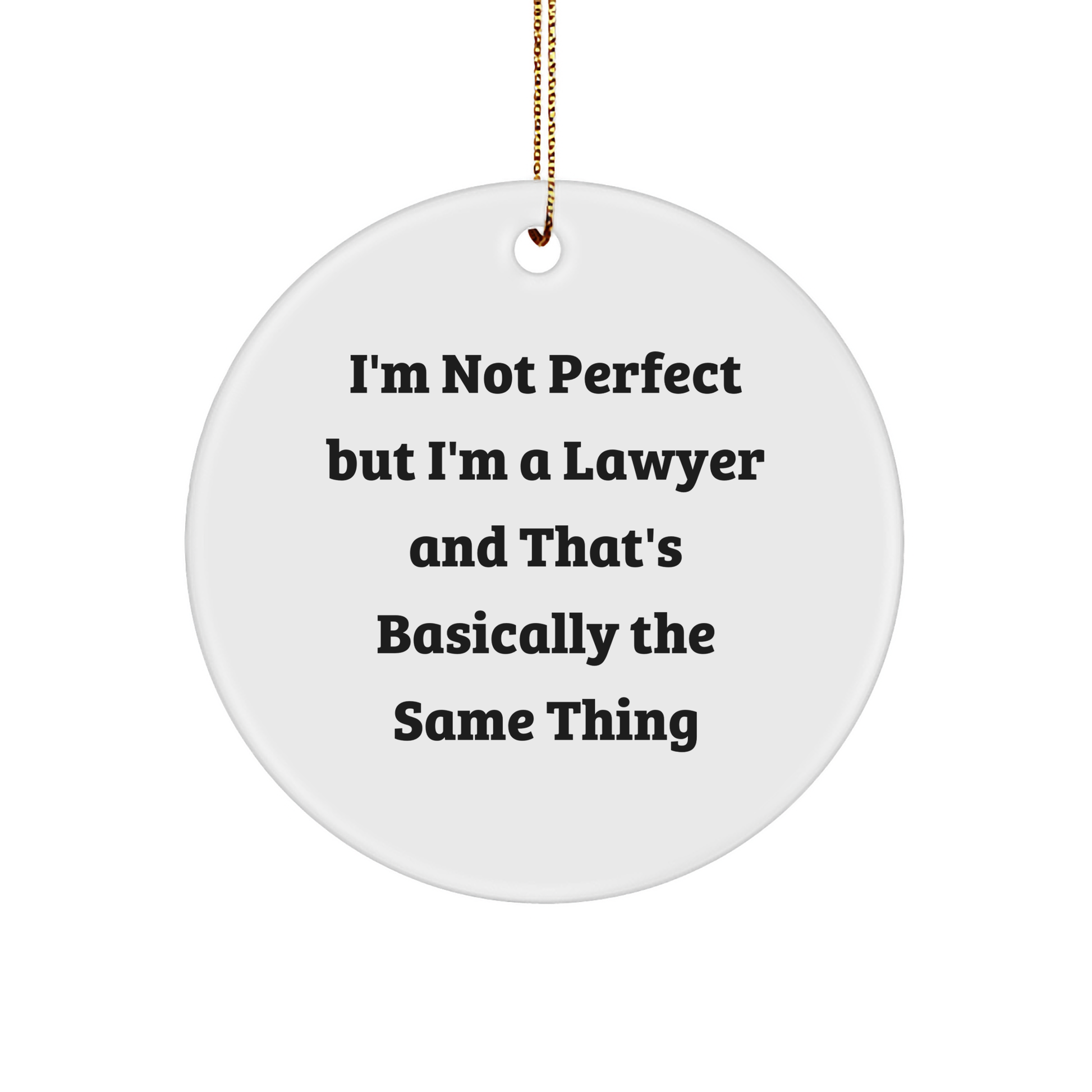 Funny Lawyer Gifts from Friends - 'I'm Not Perfect But I'm A Lawyer' Circle Ornament for Christmas