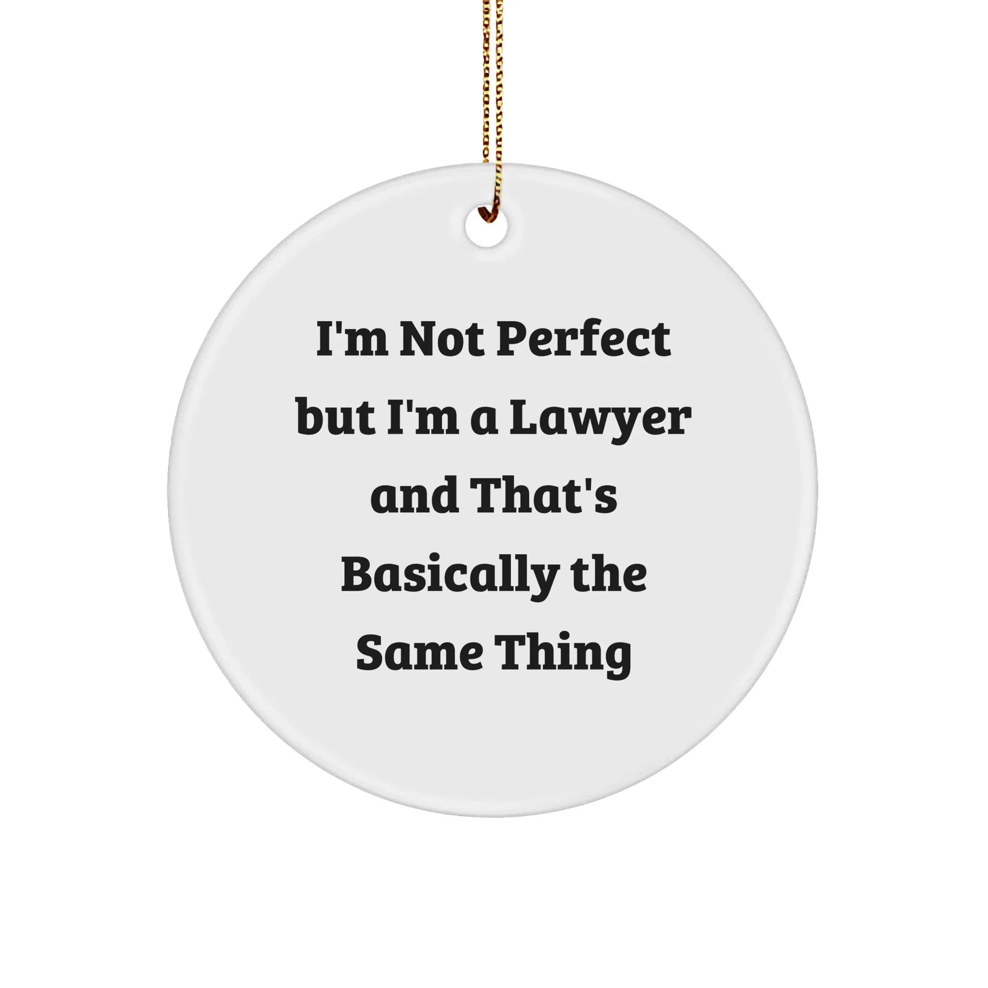 Funny Lawyer Gifts from Friends - 'I'm Not Perfect But I'm A Lawyer' Circle Ornament for Christmas