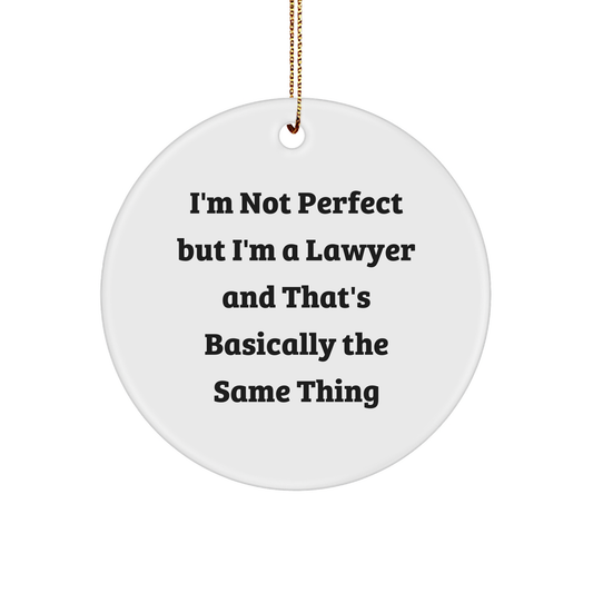 Funny Lawyer Gifts from Friends - 'I'm Not Perfect But I'm A Lawyer' Circle Ornament for Christmas