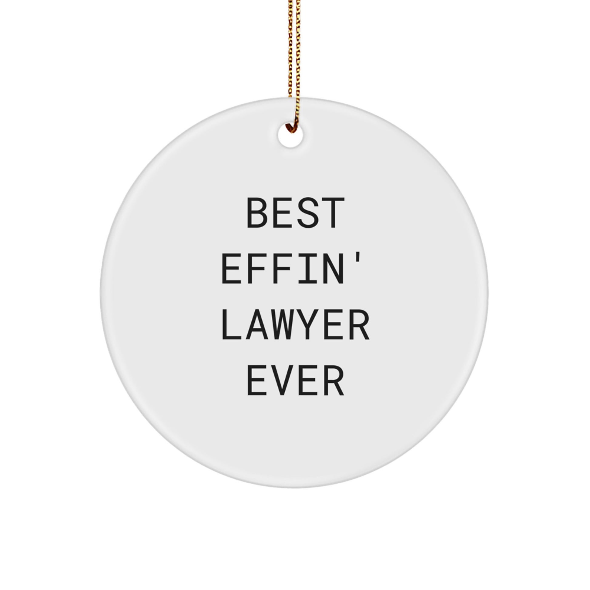 Funny Lawyer Gifts from Friends for Best Effin' Lawyer Ever Circle Ornament, Christmas Unique Ornament for Lawyer Men