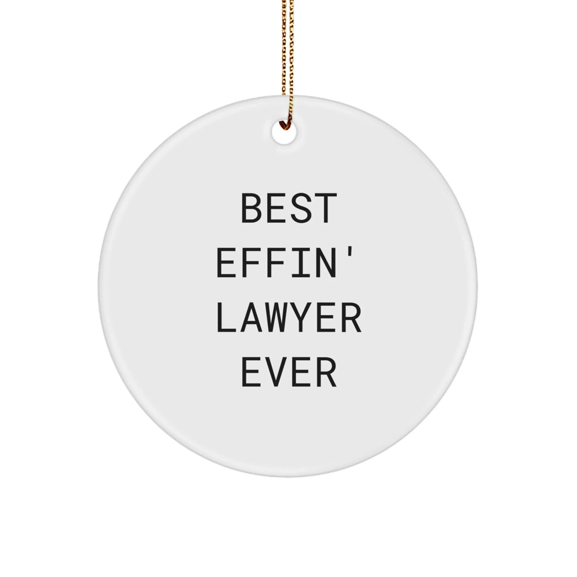 Funny Lawyer Gifts from Friends for Best Effin' Lawyer Ever Circle Ornament, Christmas Unique Ornament for Lawyer Men