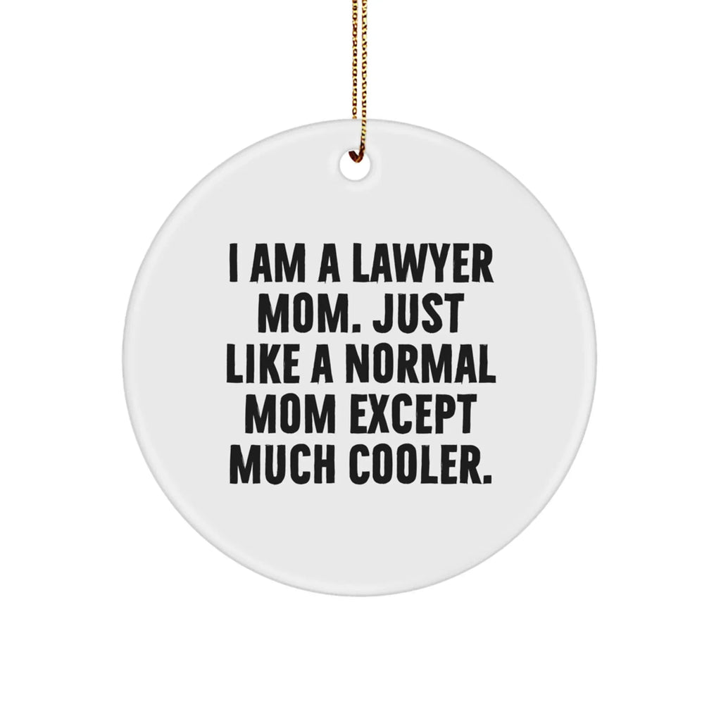 Funny Lawyer Mom Gifts, I Am A Lawyer Mom Circle Ornament, Christmas Unique Gifts from Friends to Family