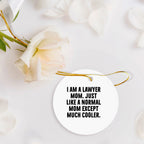 Funny Lawyer Mom Gifts, I Am A Lawyer Mom Circle Ornament, Christmas Unique Gifts from Friends to Family
