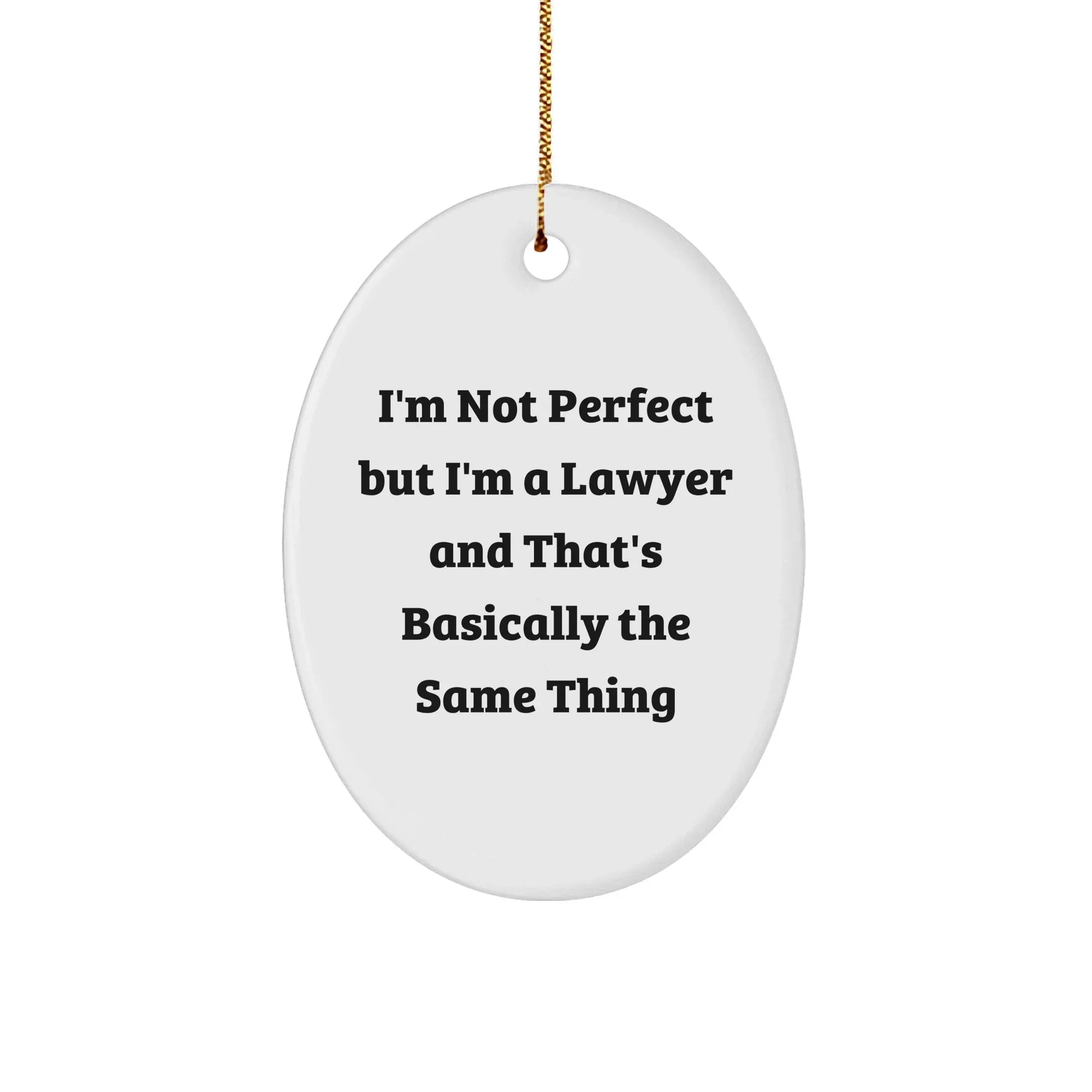Funny Lawyer Ornament Gifts from Friends to Coworkers, 'I'm Not Perfect' Oval Ornament for Christmas