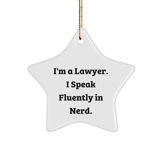 Funny Lawyer Star Ornament, 'I'm A Lawyer. I Speak Fluently In Nerd.' Christmas Gifts
