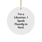 Funny Librarian Gifts, I'm A Librarian. I Speak Fluently In Nerd., Circle Ornament, Christmas Gifts