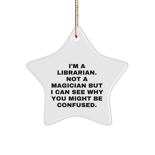 Funny Librarian Gifts for Christmas - 'I'm A Librarian. Not A Magician...' Star Ornament from Family
