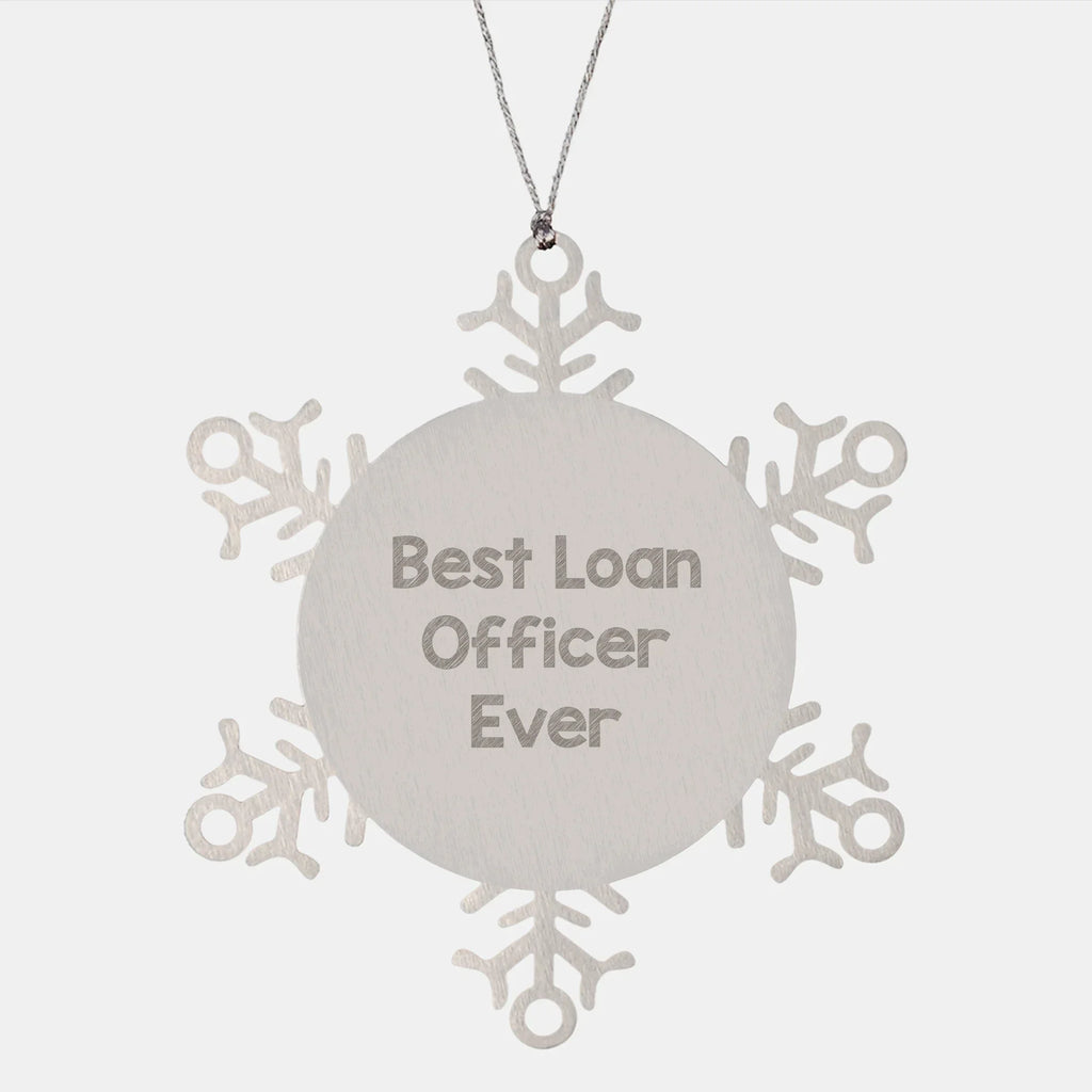 Funny Loan Officer Gifts, 'Best Loan Officer Ever' Snowflake Ornament, Gifts from Friends for Loan Officer, Christmas Unique Gifts
