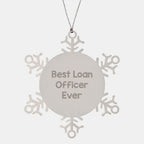 Funny Loan Officer Gifts, 'Best Loan Officer Ever' Snowflake Ornament, Gifts from Friends for Loan Officer, Christmas Unique Gifts