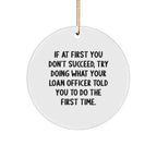 Funny Loan Officer Gifts: Gifts from Friends, Coworkers, or Family for Christmas - Inspirational Quote Circle Ornament