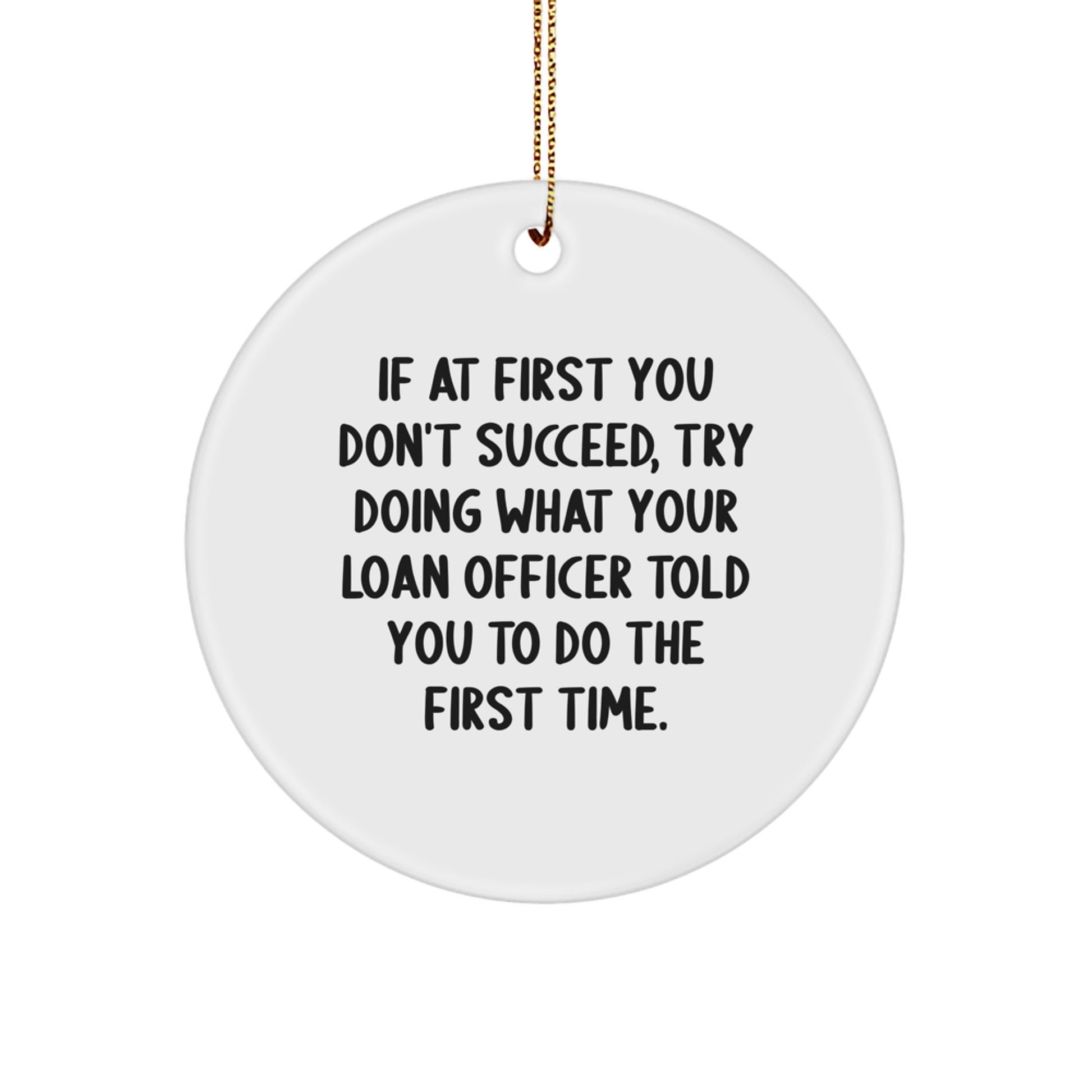 Funny Loan Officer Gifts: Gifts from Friends, Coworkers, or Family for Christmas - Inspirational Quote Circle Ornament
