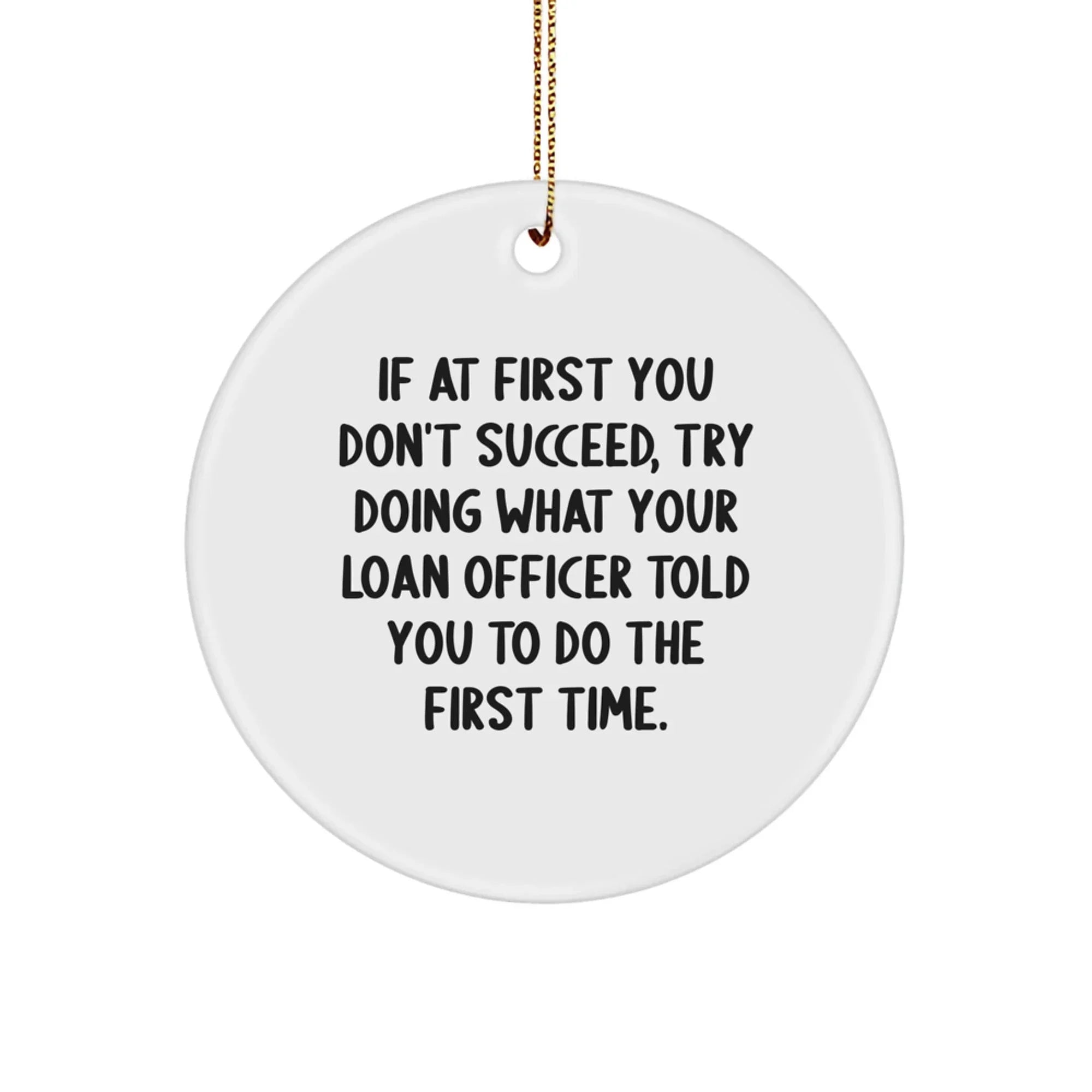 Funny Loan Officer Gifts: Gifts from Friends, Coworkers, or Family for Christmas - Inspirational Quote Circle Ornament