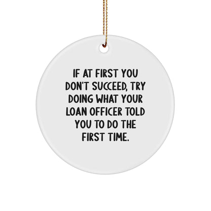 Funny Loan Officer Gifts: Gifts from Friends, Coworkers, or Family for Christmas - Inspirational Quote Circle Ornament